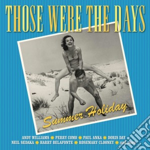 Those Were The Days: Summer Holidays / Various (2 Cd) cd musicale di Those Were The Days