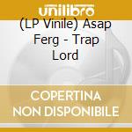 (LP Vinile) Asap Ferg - Trap Lord lp vinile di Asap Ferg