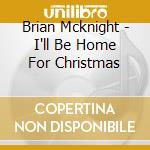 Brian Mcknight - I'll Be Home For Christmas cd musicale di Brian Mcknight