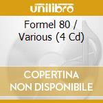 Formel 80 / Various (4 Cd) cd musicale di Sony