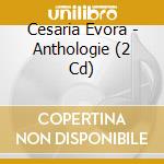 Cesaria Evora - Anthologie (2 Cd) cd