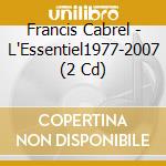 Francis Cabrel - L'Essentiel1977-2007 (2 Cd) cd