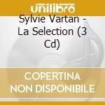 Sylvie Vartan - La Selection (3 Cd) cd musicale di Sylvie Vartan