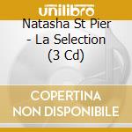 Natasha St Pier - La Selection (3 Cd) cd