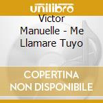 Victor Manuelle - Me Llamare Tuyo cd musicale di Victor Manuelle