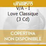 V/A - I Love Classique (3 Cd) cd