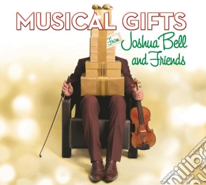 Joshua Bell & Friends - Musical Gifts cd musicale di Bell Joshua