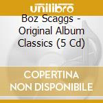 Boz Scaggs - Original Album Classics (5 Cd) cd