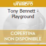 Tony Bennett - Playground cd musicale di Tony Bennett