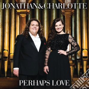 Jonathan & Charlotte - Perhaps Love cd musicale di Jonathan & Charlotte