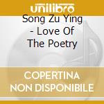 Song Zu Ying - Love Of The Poetry cd