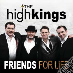 High Kings - Friends For Life cd musicale di The high kings