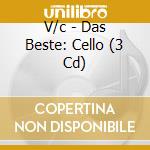 V/c - Das Beste: Cello (3 Cd) cd musicale di V/c