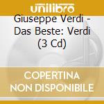 Giuseppe Verdi - Das Beste: Verdi (3 Cd) cd musicale di Verdi, G.