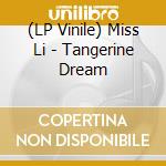 (LP Vinile) Miss Li - Tangerine Dream vinile