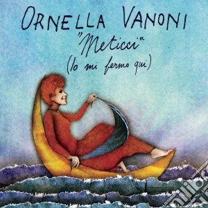 Ornella Vanoni - Meticci (io Mi Fermo Qui) cd musicale di Ornella Vanoni