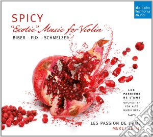 Spicy: Exotic Music For Violin - Biber, Schmelzer, Fux cd musicale di Les passions de l'am
