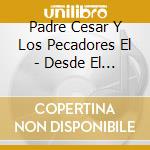 Padre Cesar Y Los Pecadores El - Desde El Fin Del Mundo cd