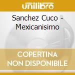 Sanchez Cuco - Mexicanisimo cd