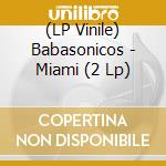 (LP Vinile) Babasonicos - Miami (2 Lp) vinile