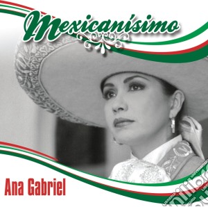 Ana Gabriel - Mexicanisimo cd musicale di Ana Gabriel