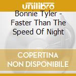 Bonnie Tyler - Faster Than The Speed Of Night cd musicale di Bonnie Tyler