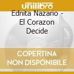 Ednita Nazario - El Corazon Decide cd musicale di Ednita Nazario