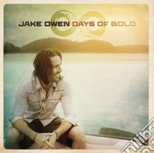 Jake Owen - Days Of Gold cd musicale di Jake Owen