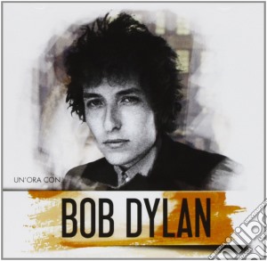 Bob Dylan - Un'Ora Con... cd musicale di Bob Dylan