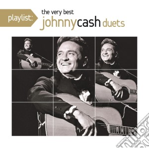 Johnny Cash - Playlist: The Very Best Of Johnny Cash Duets cd musicale di Johnny Cash
