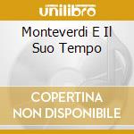 Monteverdi E Il Suo Tempo cd musicale di Deutsche Harmonia Mundi