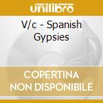 V/c - Spanish Gypsies cd musicale di V/c