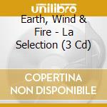 Earth, Wind & Fire - La Selection (3 Cd)