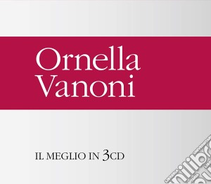 Ornella Vanoni - Il Meglio (3 Cd) cd musicale di Ornella Vanoni