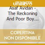 Asaf Avidan - The Reckoning And Poor Boy (2 Cd) cd musicale di Asaf Avidan