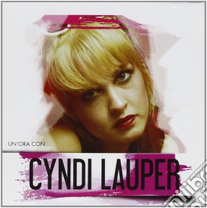Cyndi Lauper - Un'ora Con.. cd musicale di Cyndi Lauper