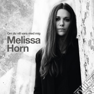 Melissa Horn - Om Du Vill Vara Med Mig cd musicale di Melissa Horn