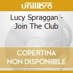 Lucy Spraggan - Join The Club cd