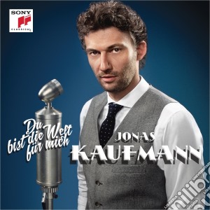 Jonas Kaufmann - Du Bist Die Welt Fur Mich (Cd+Dvd) cd musicale di Jonas Kaufmann