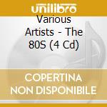 Various Artists - The 80S (4 Cd) cd