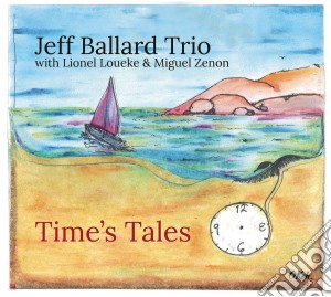 Jeff Ballard Trio - Time's Tales (Limited Deluxe Version) cd musicale di Jeff Ballard