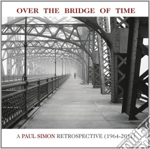 Paul Simon - Over The Bridge Of Time - A Retrospective (1964-2011) cd musicale di Paul Simon