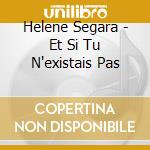 Helene Segara - Et Si Tu N'existais Pas cd