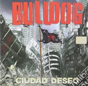 Bulldog - Ciudad Deseo cd musicale di Bulldog
