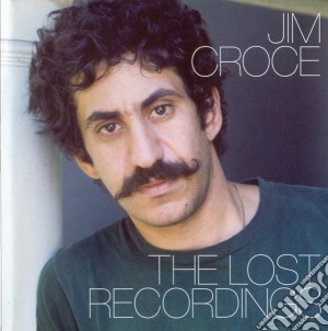 Jim Croce - Jim Croce - The Lost Recorings cd musicale di Jim Croce