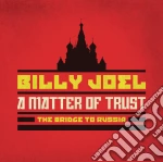 Billy Joel - A Matter Of Trust - The Bridge To Russia (Deluxe Edition) (2 Cd+Dvd) cd