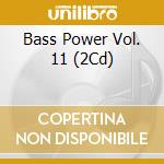 Bass Power Vol. 11 (2Cd) cd