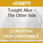 Tonight Alive - The Other Side cd musicale di Tonight Alive