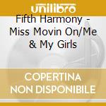 Fifth Harmony - Miss Movin On/Me & My Girls cd