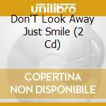 Don'T Look Away Just Smile (2 Cd) cd musicale di Mis